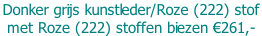 Donker grijs kunstleder/Roze (222) stof  met Roze (222) stoffen biezen €261,-