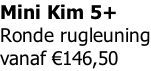 Mini Kim 5+  Ronde rugleuning vanaf €146,50