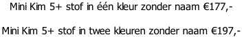 Mini Kim 5+ stof in één kleur zonder naam €177,-  Mini Kim 5+ stof in twee kleuren zonder naam €197,-